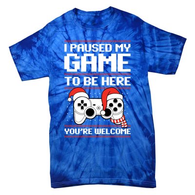 Paused My Game To Be Here Gift Ugly Christmas Video Gamer Gift Tie-Dye T-Shirt