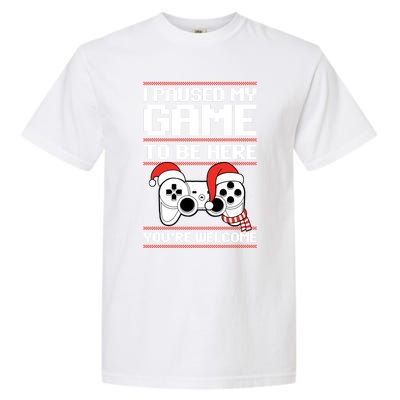 Paused My Game To Be Here Gift Ugly Christmas Video Gamer Gift Garment-Dyed Heavyweight T-Shirt