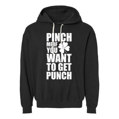 Pinch Me If You Want To Get Punch St Pattys Day Garment-Dyed Fleece Hoodie