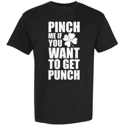 Pinch Me If You Want To Get Punch St Pattys Day Garment-Dyed Heavyweight T-Shirt