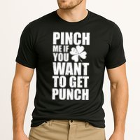 Pinch Me If You Want To Get Punch St Pattys Day Performance Shirt