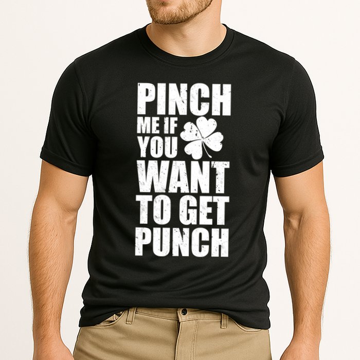Pinch Me If You Want To Get Punch St Pattys Day Performance Shirt