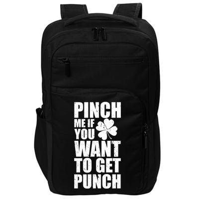 Pinch Me If You Want To Get Punch St Pattys Day Impact Tech Backpack