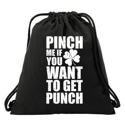 Pinch Me If You Want To Get Punch St Pattys Day Drawstring Bag
