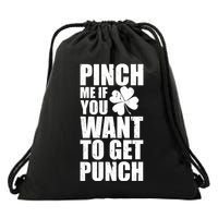 Pinch Me If You Want To Get Punch St Pattys Day Drawstring Bag