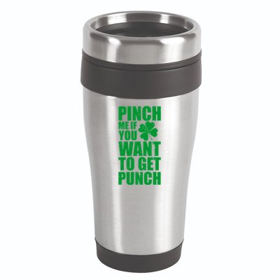 Pinch Me If You Want To Get Punch St Pattys Day 16oz Travel Tumbler