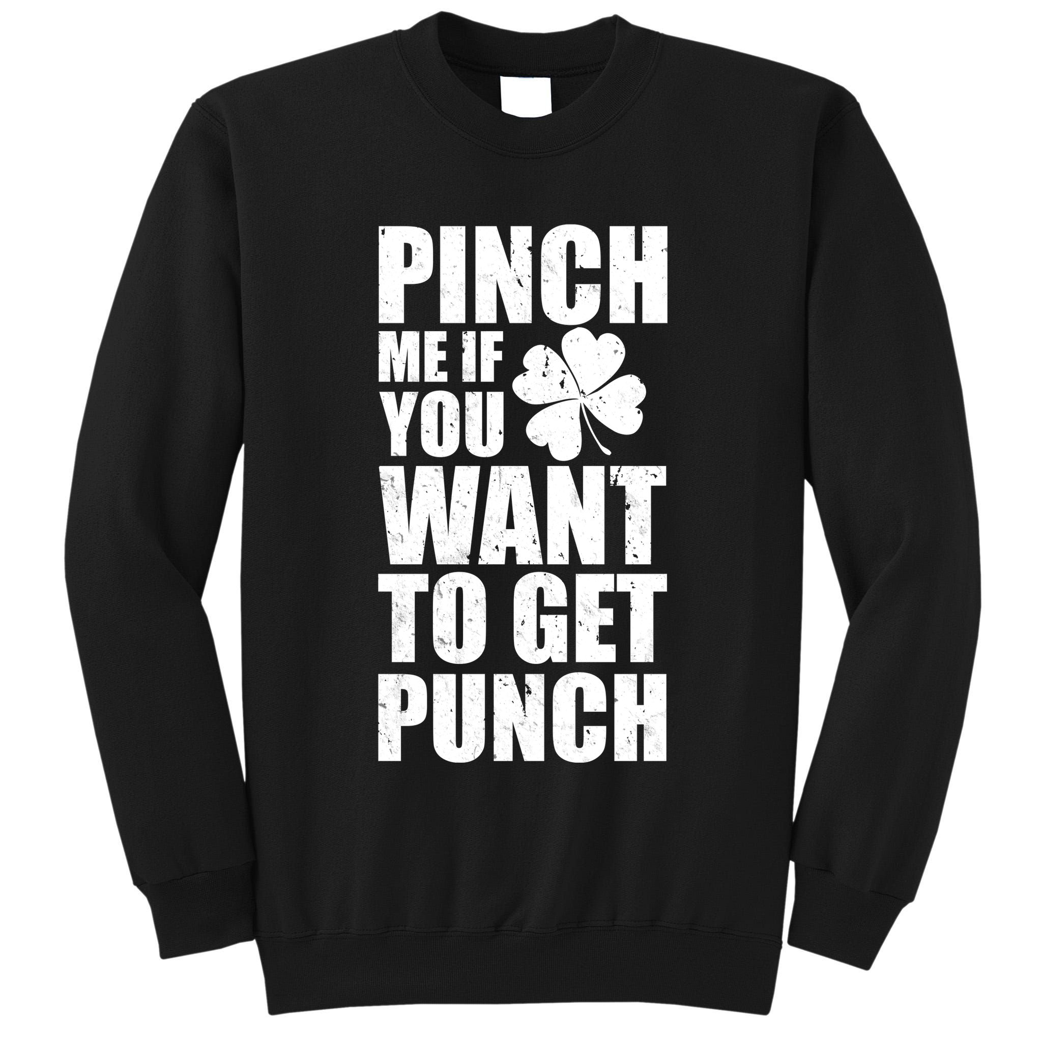 Pinch Me If You Want To Get Punch St Pattys Day Tall Sweatshirt