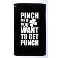 Pinch Me If You Want To Get Punch St Pattys Day Golf Towel