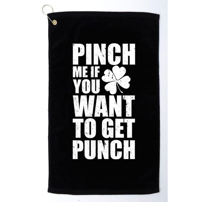 Pinch Me If You Want To Get Punch St Pattys Day Golf Towel