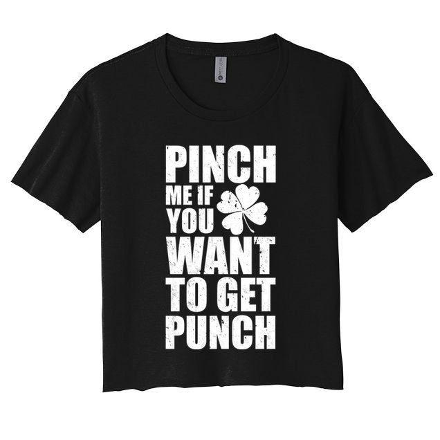 Pinch Me If You Want To Get Punch St Pattys Day Crop Top