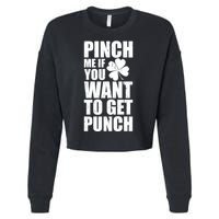 Pinch Me If You Want To Get Punch St Pattys Day Cropped Pullover Crew