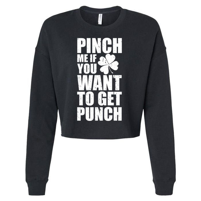 Pinch Me If You Want To Get Punch St Pattys Day Cropped Pullover Crew