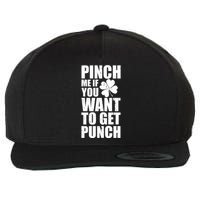 Pinch Me If You Want To Get Punch St Pattys Day Wool Snapback Cap