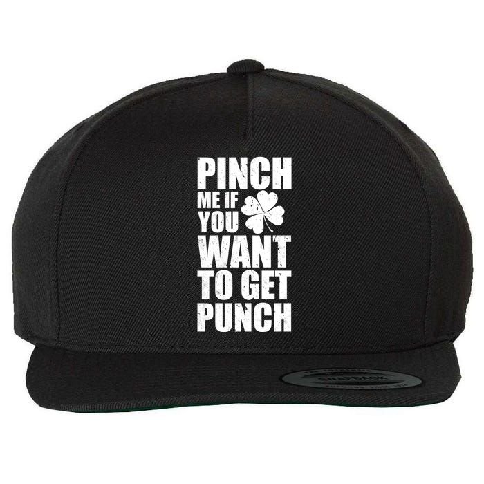 Pinch Me If You Want To Get Punch St Pattys Day Wool Snapback Cap