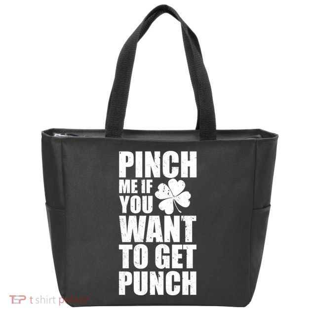 Pinch Me If You Want To Get Punch St Pattys Day Zip Tote Bag