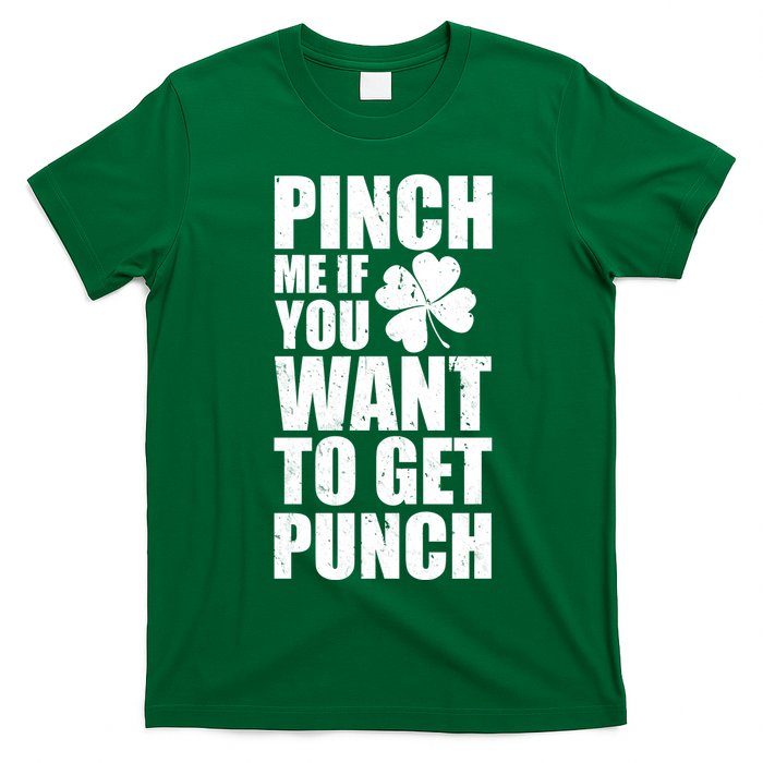 Pinch Me If You Want To Get Punch St Pattys Day T-Shirt