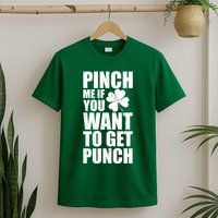 Pinch Me If You Want To Get Punch St Pattys Day T-Shirt