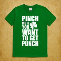 Pinch Me If You Want To Get Punch St Pattys Day T-Shirt
