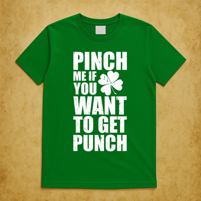 Pinch Me If You Want To Get Punch St Pattys Day T-Shirt