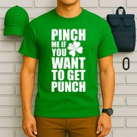 Pinch Me If You Want To Get Punch St Pattys Day T-Shirt
