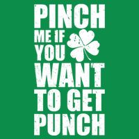 Pinch Me If You Want To Get Punch St Pattys Day T-Shirt