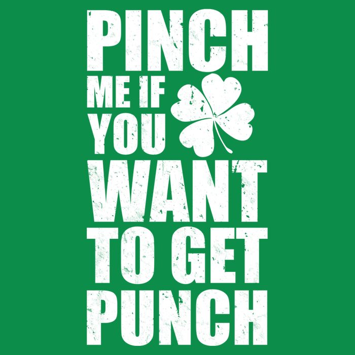 Pinch Me If You Want To Get Punch St Pattys Day T-Shirt
