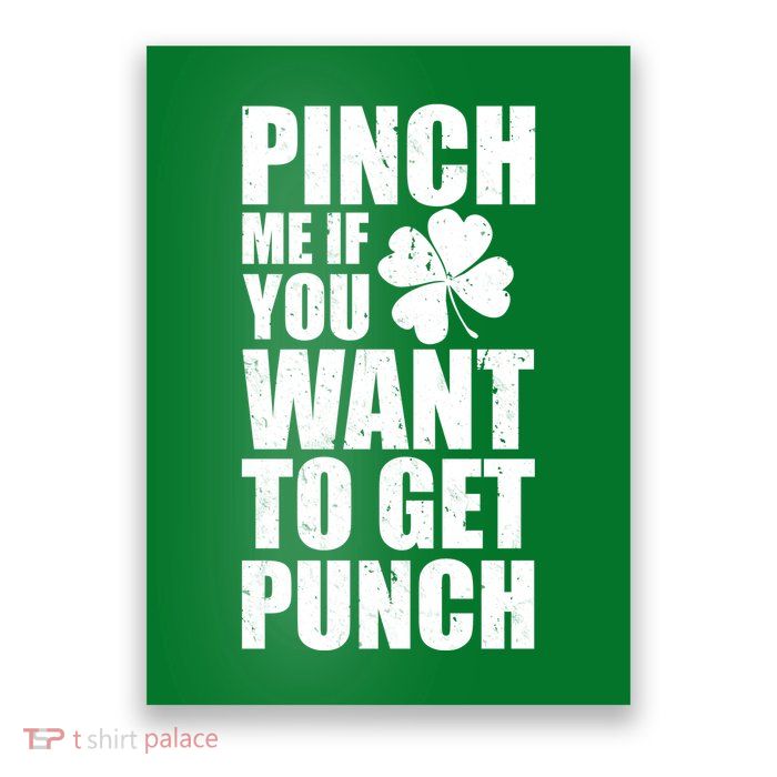 Pinch Me If You Want To Get Punch St Pattys Day Poster