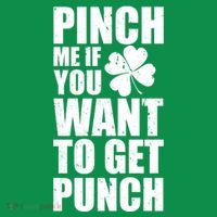 Pinch Me If You Want To Get Punch St Pattys Day Poster