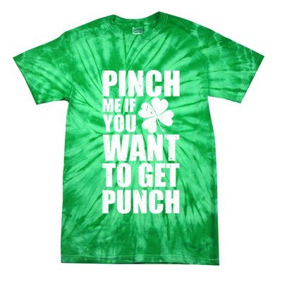 Pinch Me If You Want To Get Punch St Pattys Day Tie-Dye T-Shirt