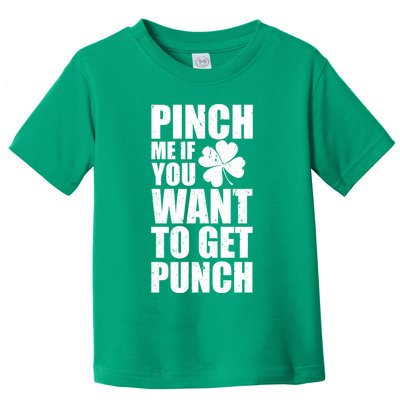 Pinch Me If You Want To Get Punch St Pattys Day Toddler T-Shirt