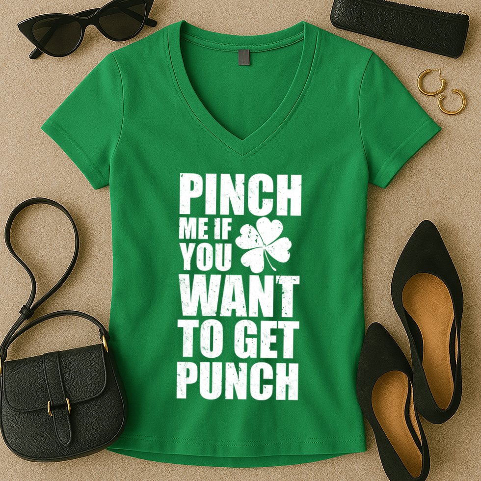 Pinch Me If You Want To Get Punch St Pattys Day Women's V-Neck T-Shirt