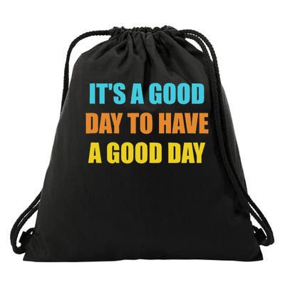 Positivity Motivation Humor Inspirational It's A Good Day To Have A Good Day  Drawstring Bag