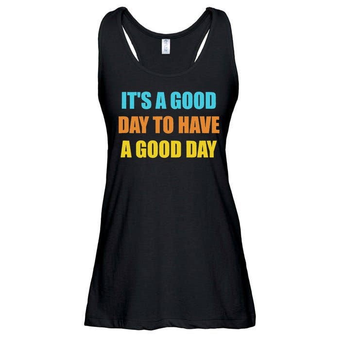 Positivity Motivation Humor Inspirational It's A Good Day To Have A Good Day  Ladies Essential Flowy Tank