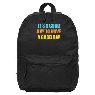 Positivity Motivation Humor Inspirational It's A Good Day To Have A Good Day  16 in Basic Backpack
