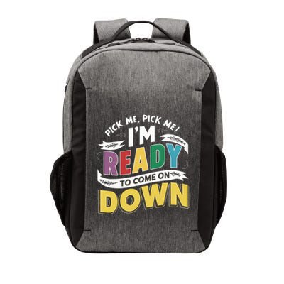 Pick Me Im Ready To Come On Down Enthusiastic Phrase Vector Backpack