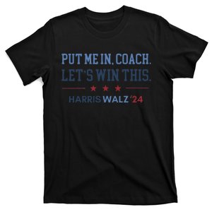 Put Me In Coach Let’S Win This Kamala Harris Walz Waltz 2024 Gift T-Shirt