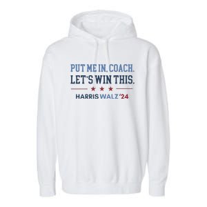 Put Me In Coach Let’S Win This Kamala Harris Walz Waltz 2024 Gift Garment-Dyed Fleece Hoodie