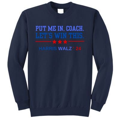 Put Me In Coach Lets Win This Tim Wa Lz Kamala Harris 2024 Tall Sweatshirt