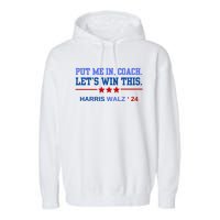 Put Me In Coach Lets Win This Tim Wa Lz Kamala Harris 2024 Garment-Dyed Fleece Hoodie