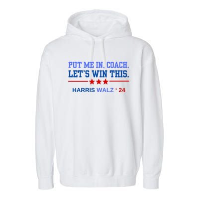 Put Me In Coach Lets Win This Tim Wa Lz Kamala Harris 2024 Garment-Dyed Fleece Hoodie