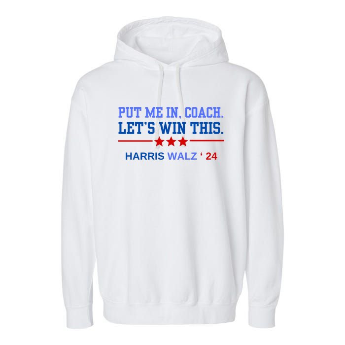 Put Me In Coach Lets Win This Tim Wa Lz Kamala Harris 2024 Garment-Dyed Fleece Hoodie