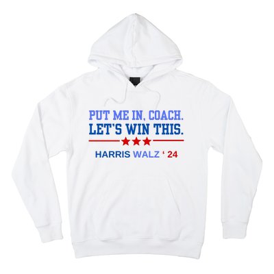 Put Me In Coach Lets Win This Tim Wa Lz Kamala Harris 2024 Hoodie