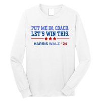 Put Me In Coach Lets Win This Tim Wa Lz Kamala Harris 2024 Long Sleeve Shirt