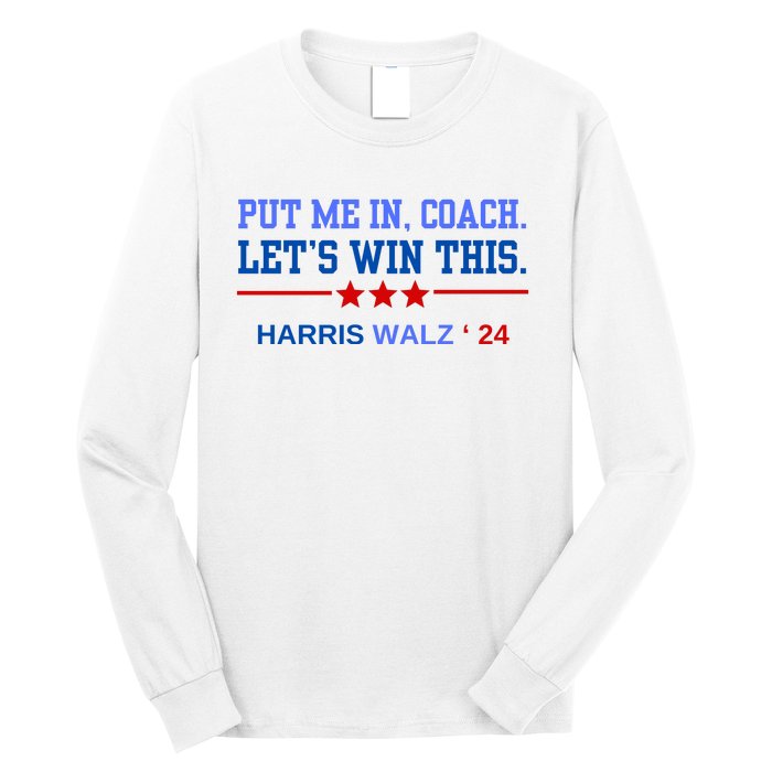 Put Me In Coach Lets Win This Tim Wa Lz Kamala Harris 2024 Long Sleeve Shirt