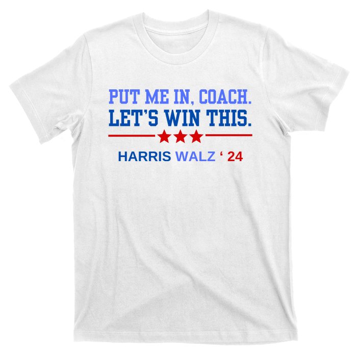 Put Me In Coach Lets Win This Tim Wa Lz Kamala Harris 2024 T-Shirt