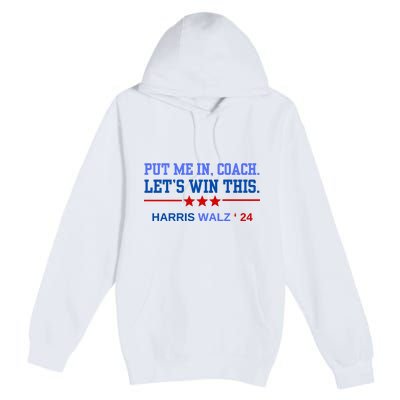 Put Me In Coach Lets Win This Tim Wa Lz Kamala Harris 2024 Premium Pullover Hoodie