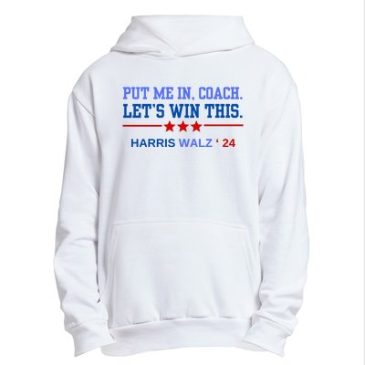 Put Me In Coach Lets Win This Tim Wa Lz Kamala Harris 2024 Urban Pullover Hoodie