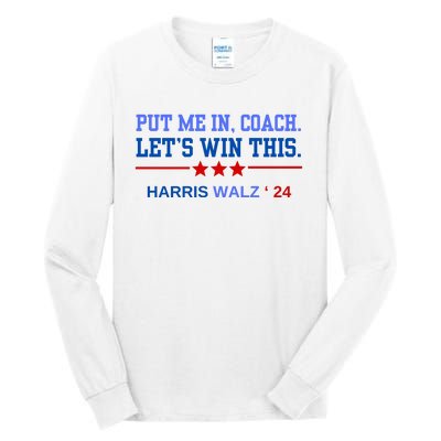 Put Me In Coach Lets Win This Tim Wa Lz Kamala Harris 2024 Tall Long Sleeve T-Shirt