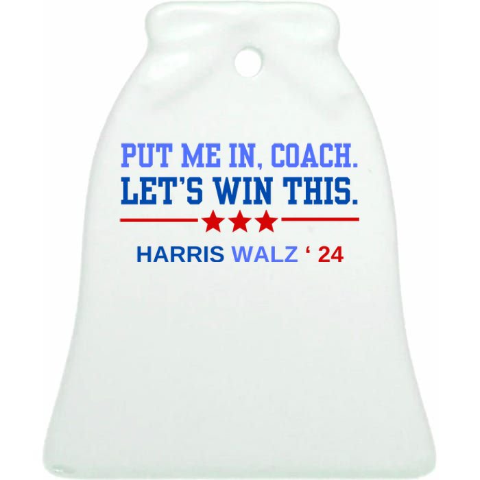 Put Me In Coach Lets Win This Tim Wa Lz Kamala Harris 2024 Ceramic Bell Ornament