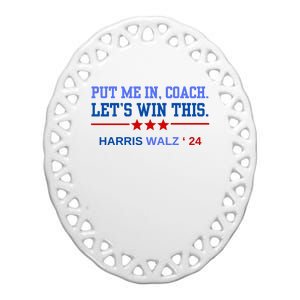 Put Me In Coach Lets Win This Tim Wa Lz Kamala Harris 2024 Ceramic Oval Ornament